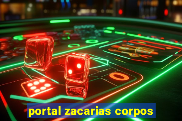 portal zacarias corpos